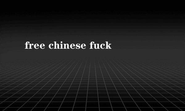 free chinese fuck