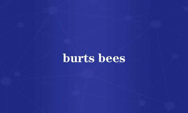 burts bees