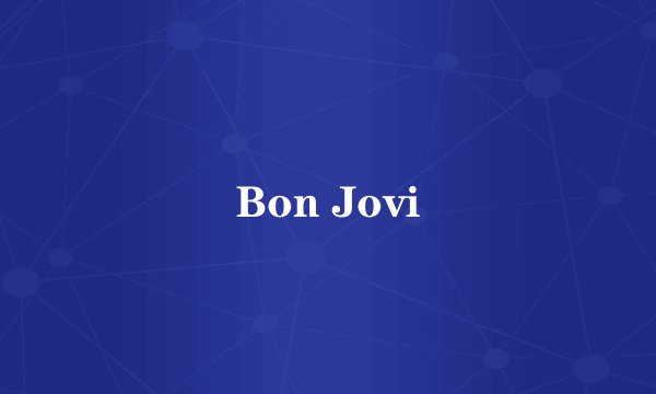 Bon Jovi