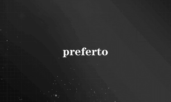 preferto