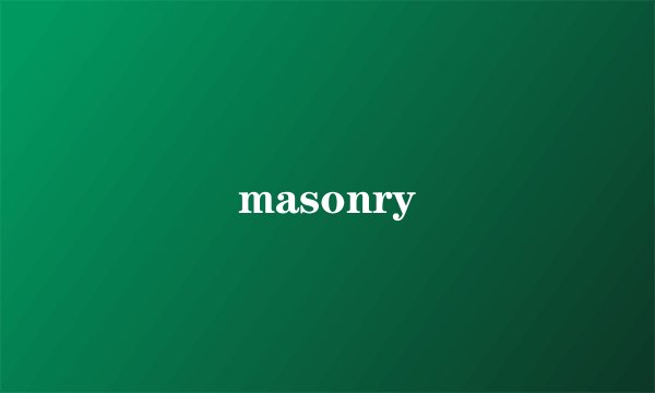 masonry
