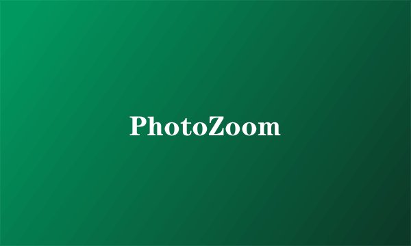 PhotoZoom