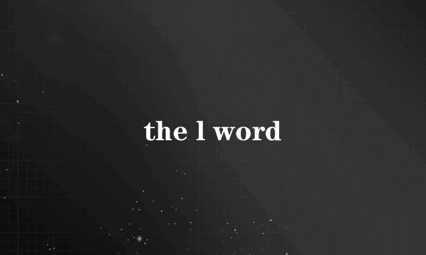 the l word