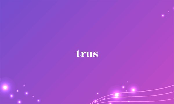 trus