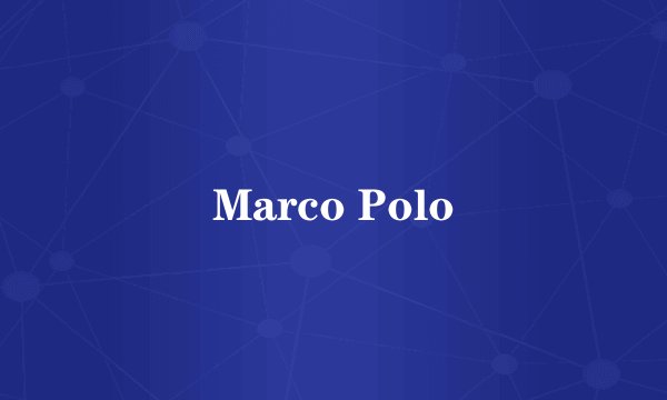 Marco Polo