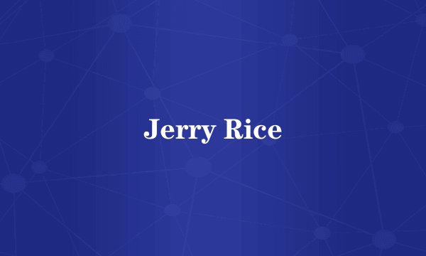Jerry Rice