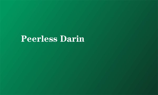 Peerless Darin