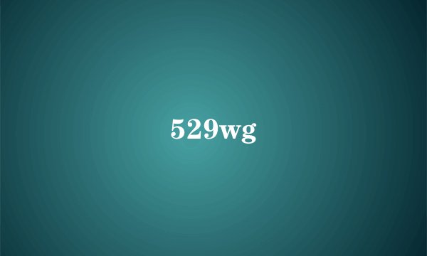 529wg