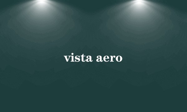 vista aero
