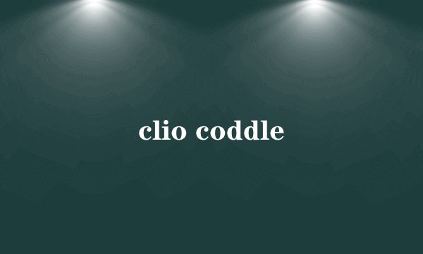 clio coddle