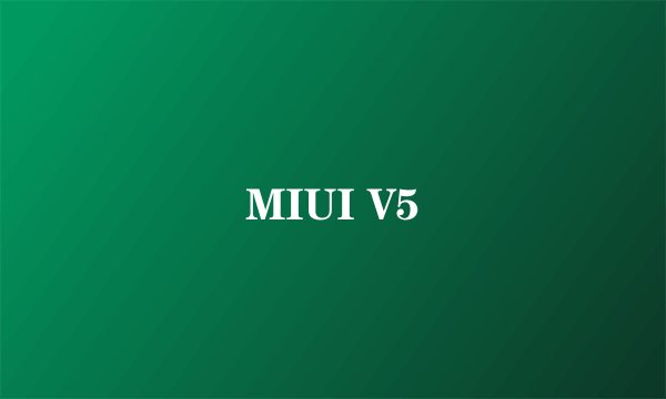MIUI V5